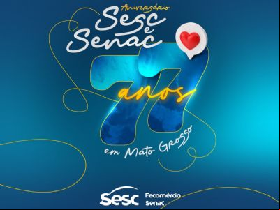 Sesc-MT e Senac-MT comemoram 77 anos com programa