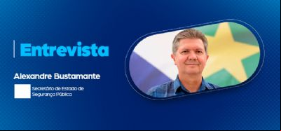 Bustamante fala sobre os desafios da Seguran